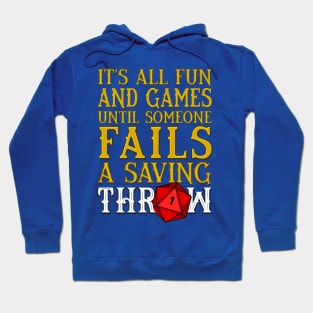 Its all Fun and Games until someone Fails a Saving Throw Hoodie